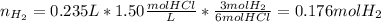 n_{H_2}=0.235L*1.50\frac{molHCl}{L}*\frac{3molH_2}{6molHCl}  =0.176molH_2