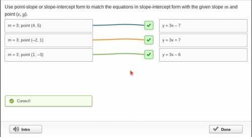 Use point-slope or slope-intercept form to match the equations in slope-intercept form with the give