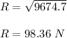 R = \sqrt{9674.7} \\\\R = 98.36 \ N