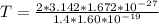 T  = \frac{2 * 3.142  *  1.672 *10^{-27}  }{1.4 *  1.60 *10^{-19}}