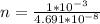 n  =  \frac{1*10^{-3}}{4.691 *10^{-8} }