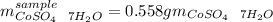 m_{CoSO_4\ \ 7H_2O}^{sample}=0.558gm_{CoSO_4\ \ 7H_2O}