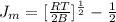 J_{m} = [ \frac{RT}{2B}]  ^{\frac{1}{2} } - \frac{1}{2}
