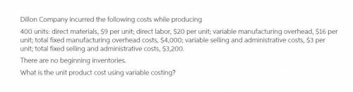 Company incurred the following costs while producing units: direct materials, per unit; direct labor