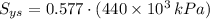 S_{ys} = 0.577\cdot (440\times 10^{3}\,kPa)