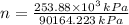 n = \frac{253.88\times 10^{3}\,kPa}{90164.223\,kPa}