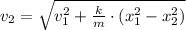 v_{2} = \sqrt{v_{1}^{2}+\frac{k}{m}\cdot (x_{1}^{2}-x_{2}^{2}) }