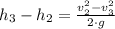 h_{3}-h_{2}=\frac{v_{2}^{2}-v_{3}^{2}}{2\cdot g}