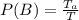 P(B ) =  \frac{T_a}{T}