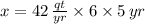 x = 42\,\frac{qt}{yr}\times 6 \times 5\,yr