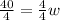 \frac{40}{4} =  \frac{4}{4}w \\