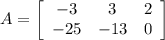 A = \left[\begin{array}{ccc}-3&3&2\\-25&-13&0\end{array}\right]