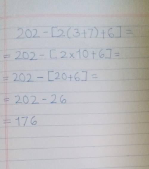 Evaluat the expression 202-[2(3+7)+6]=​