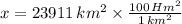 x = 23911\,km^{2}\times \frac{100\,Hm^{2}}{1\,km^{2}}