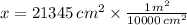 x = 21345\,cm^{2}\times \frac{1\,m^{2}}{10000\,cm^{2}}