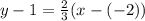 y - 1 = \frac{2}{3}(x - (-2))