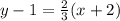 y - 1 = \frac{2}{3}(x + 2)