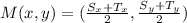 M(x,y) = (\frac{S_x + T_x}{2},\frac{S_y + T_y}{2})