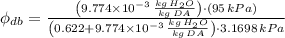 \phi_{db} = \frac{\left(9.774\times 10^{-3}\,\frac{kg\,H_{2}O}{kg\,DA} \right)\cdot (95\,kPa)}{\left(0.622+9.774\times 10^{-3}\,\frac{kg\,H_{2}O}{kg\,DA}\right)\cdot 3.1698\,kPa}
