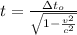 \Delat  t  =  \frac{\Delta t_o }{ \sqrt{1 - \frac{v^2}{c^2} } }