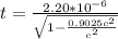 \Delat  t  =  \frac{2.20 *10^{-6}}{ \sqrt{1 - \frac{0.9025 c^2}{c^2} } }