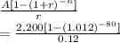 \frac{A[1-(1+r)^{-n}] }{r} \\=\frac{2,200[1-(1.012)^{-80}] }{0.12}