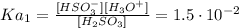 Ka_{1} = \frac{[HSO_{3}^{-}][H_{3}O^{+}]}{[H_{2}SO_{3}]} = 1.5\cdot 10^{-2}