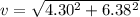 v =  \sqrt{  4.30^2 + 6.38^2}