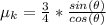 \mu_k  =  \frac{3}{4} * \frac{sin(\theta )}{ cos(\theta )}