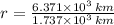 r = \frac{6.371\times 10^{3}\,km}{1.737\times 10^{3}\,km}