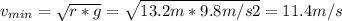 v_{min} = \sqrt{r*g}  = \sqrt{13.2m * 9.8 m/s2} = 11.4 m/s