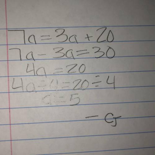 Multi step equations with variables on both sides

7a=3a+20
Plz asap can y’all explain step by step
