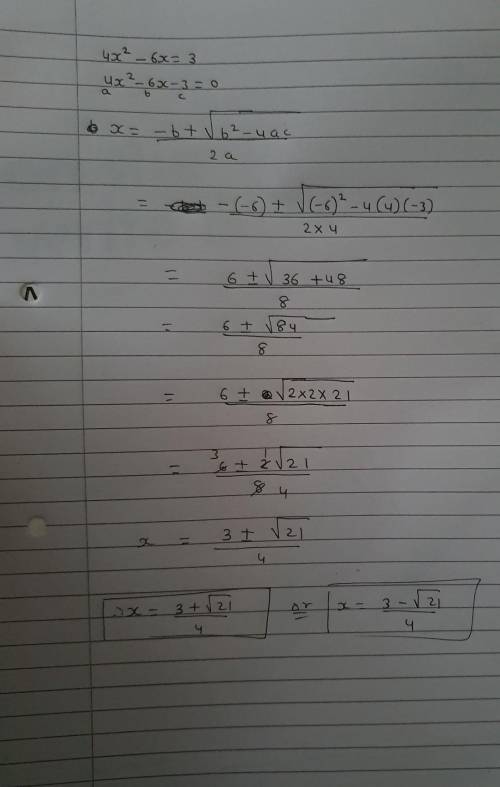 4x^(2)-6x=-3 
This as to b solve in a quadratic formula step by step