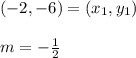 (-2,-6) =(x_1,y_1)\\\\m = -\frac{1}{2}