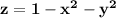 \mathbf{z = 1 - x^2 - y^2}