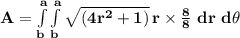 \mathbf{A = \int\limits^a_b\int\limits^a_b {\sqrt{(4r^2 +1 )}} \, r \times \frac{8}{8}\ dr\ d\theta }