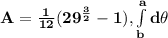 \mathbf{A =\frac{1}{12} (29^{\frac 32} - 1), \int\limits^a_b d\theta }