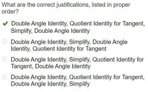 What are the correct justifications, listed in proper order?

Double Angle Identity, Quotient Identi