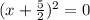 (x+\frac{5}{2} )^2=0