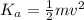 K_a  =  \frac{1}{2} m v^2