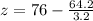 z = 76 - \frac{64.2}{3.2}