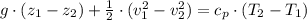 g\cdot (z_{1}-z_{2})+ \frac{1}{2}\cdot (v_{1}^{2}-v_{2}^{2}) = c_{p}\cdot (T_{2}-T_{1})