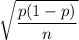 \sqrt{\dfrac{p(1-p)}{n}}