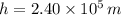 h = 2.40\times 10^{5}\,m