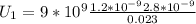 U_{1}=9*10^{9}\frac{1.2*10^{-9}2.8*10^{-9}}{0.023}
