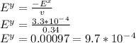 E^y = \frac{-E^x}{v}\\&#10;E^y = \frac{3.3*10^-^4}{0.34}\\&#10;E^y = 0.00097 = 9.7 *10^-^4