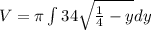 V=\pi \int\limits34 \sqrt{\frac{1}{4}-y }dy