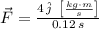 \vec F = \frac{4\,\hat{j}\,\,\,\left[\frac{kg\cdot m}{s} \right]}{0.12\,s}