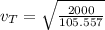 v_{T}=\sqrt{\frac{2000}{105.557} }