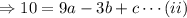 \Rightarrow 10=9a-3b+c\cdots(ii)